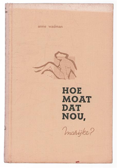 Hoe moat dat nou, Marijke?