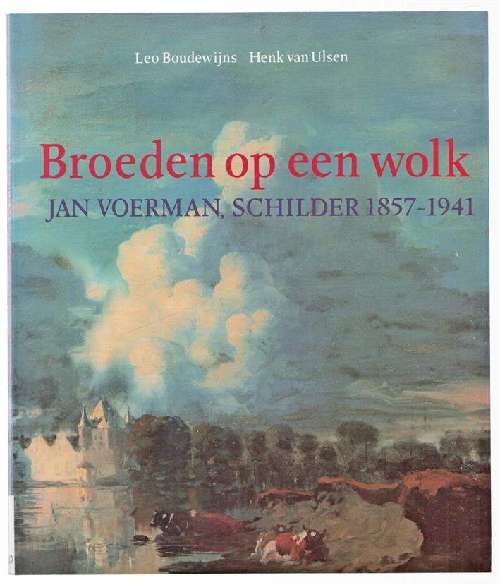 Broeden op een wolk : Jan Voerman, schilder 1857-1941