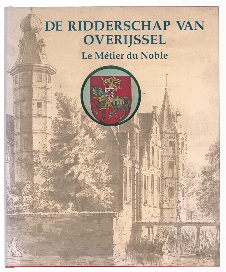 De ridderschap van Overijssel : le métier du noble