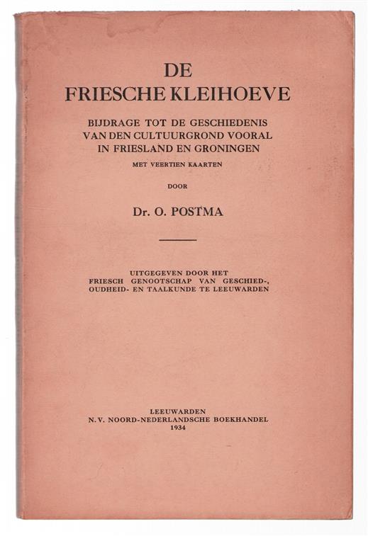 De Friesche kleihoeve : bijdrage tot de geschiedenis van den cultuurgrond vooral in Friesland en Groningen