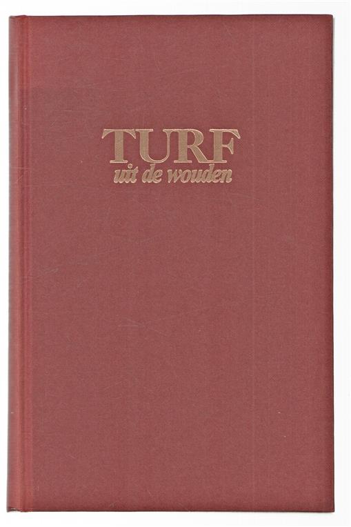 Turf uit De Wouden, bijdrage tot de geschiedenis van de hoogveengraverij in Oostelijk Friesland tot 1900
