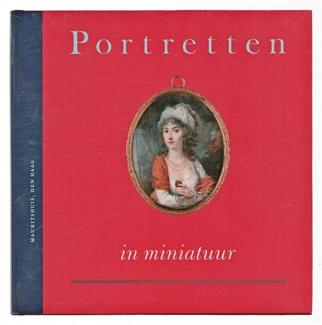 Portretten in miniatuur, portretminiaturen uit de stadhouderlijke en koninklijke verzamelingen