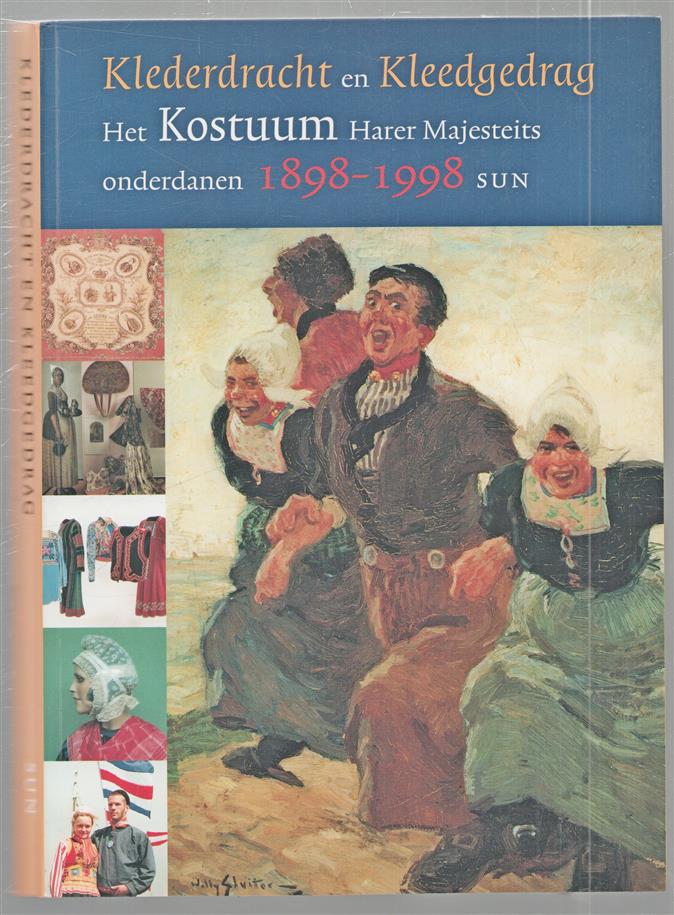 Klederdracht en kleedgedrag : het kostuum harer majesteits onderdanen, 1898-1998