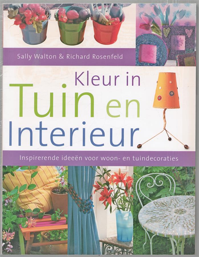 Kleur in tuin en interieur : inspirerende ideeën voor woon- en tuindecoraties