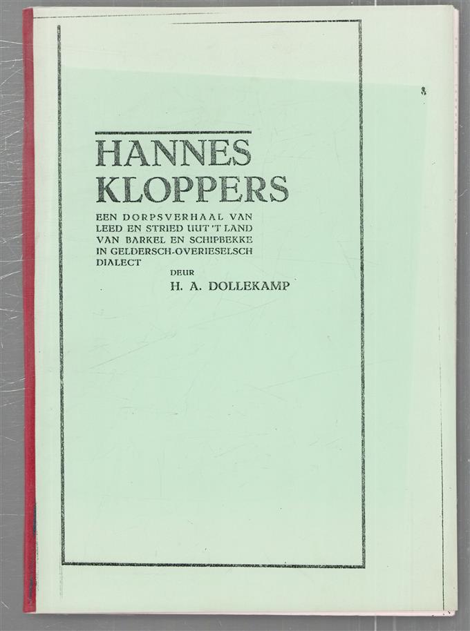 Hannes Kloppers : een dorpsverhaal van leed en stried uut 't land van Barkel en Schipbekke in Geldersch-Overieselsch dialect