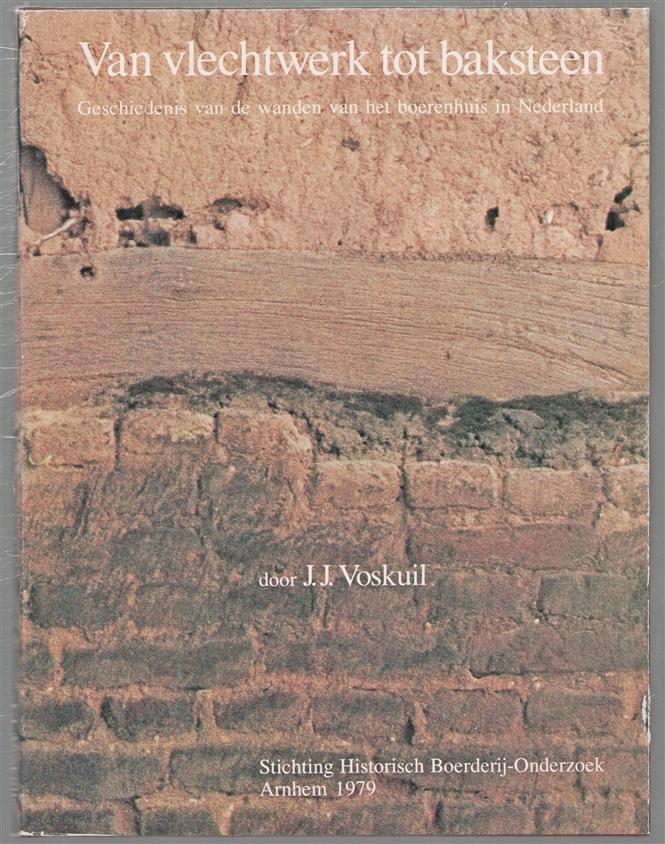 Van vlechtwerk tot baksteen : geschiedenis van de wanden van het boerenhuis in Nederland.