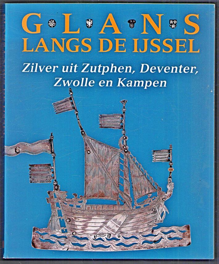 Glans langs de IJssel : zilver uit Zutphen, Deventer, Zwolle en Kampen