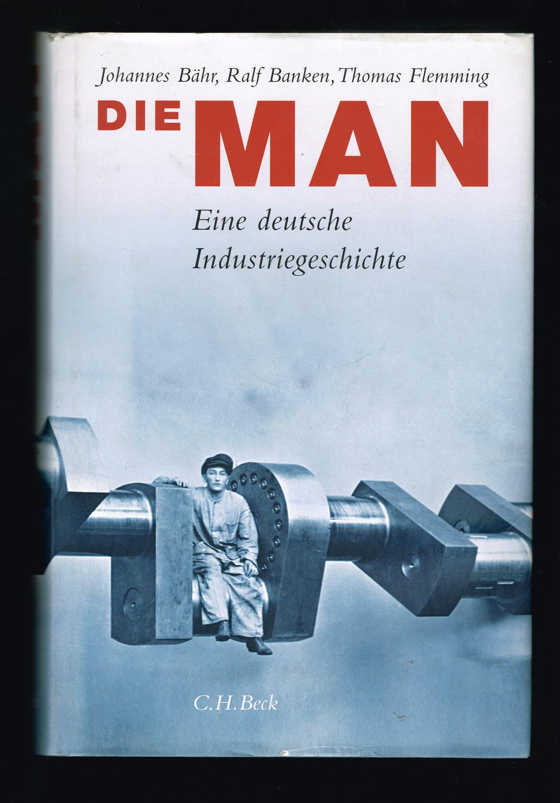 Die MAN : eine deutsche Industriegeschichte