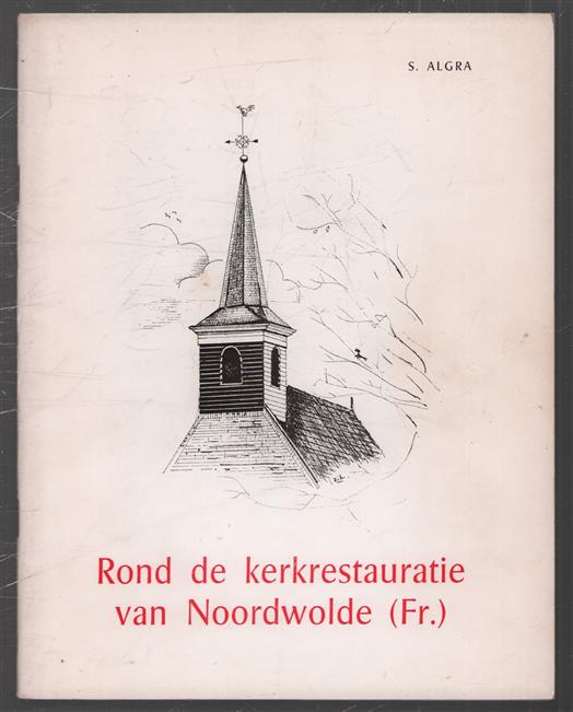 Rond de kerkrestauratie van Noordwolde (Fr.)