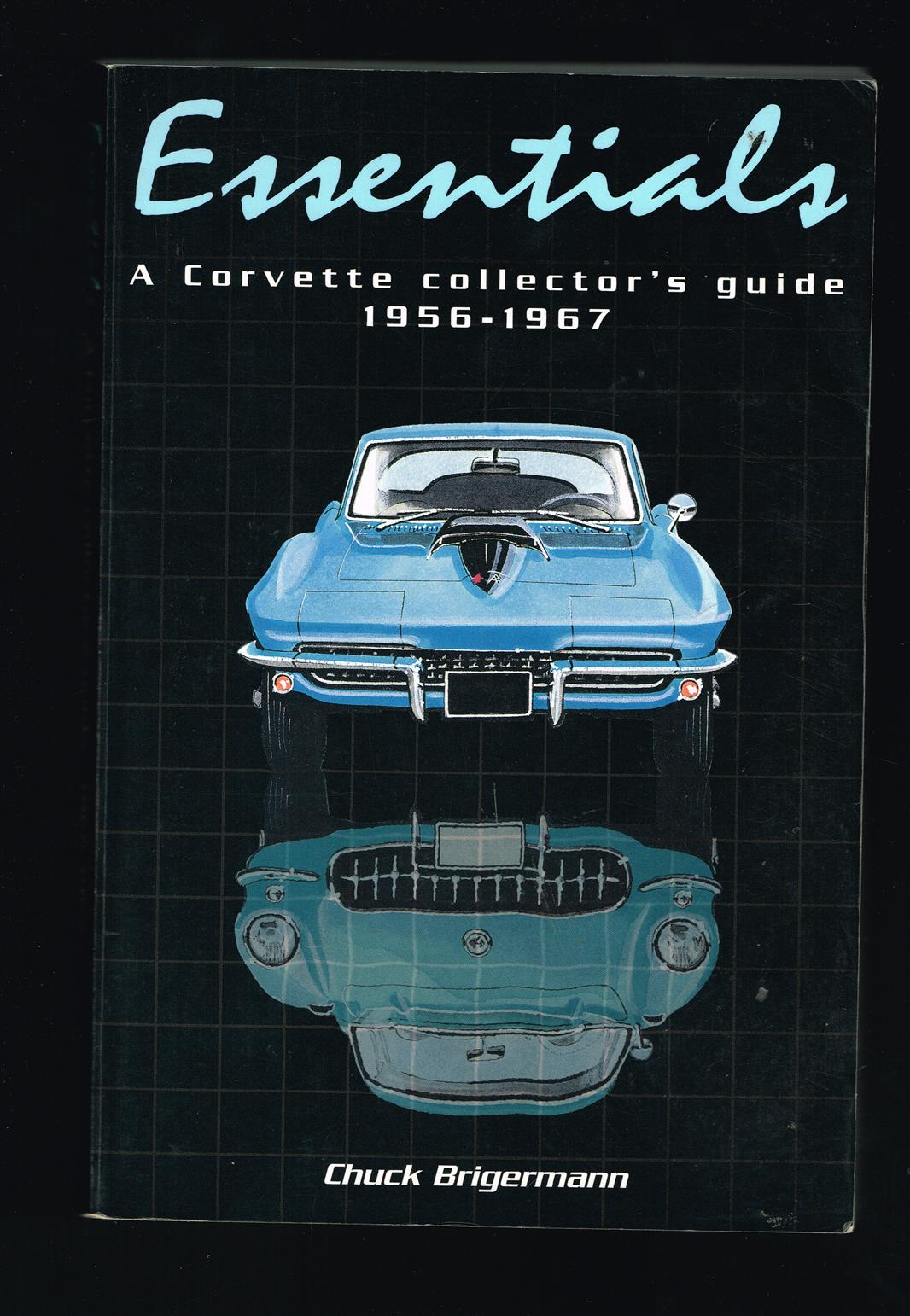 Essentials: A Corvette Collector's Guide 1956-1967