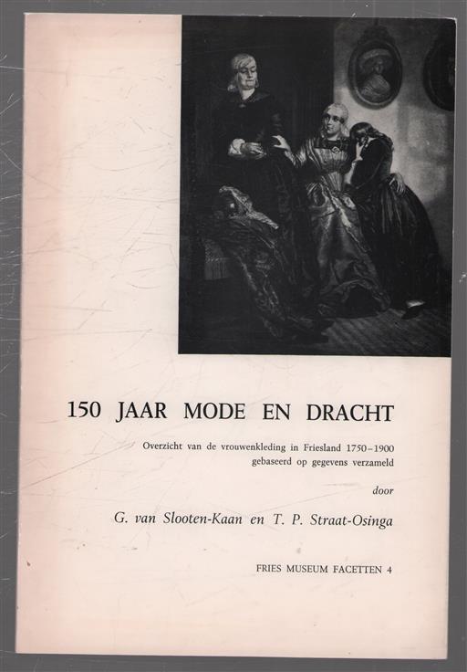 150 jaar mode en dracht : overzicht van de vrouwenkleding in Friesland 1750-1900