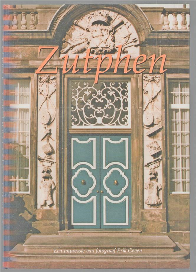 Zutphen, een impressie van fotograaf Erik Geven