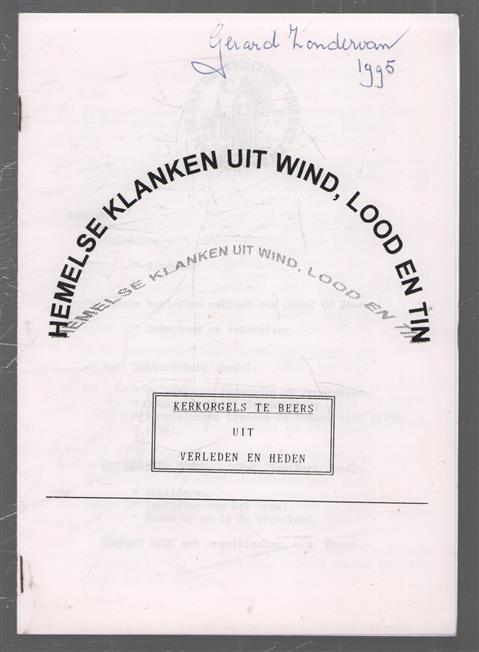 Hemelse klanken uit wind, lood en tin : kerkorgels te Beers, uit verleden en heden