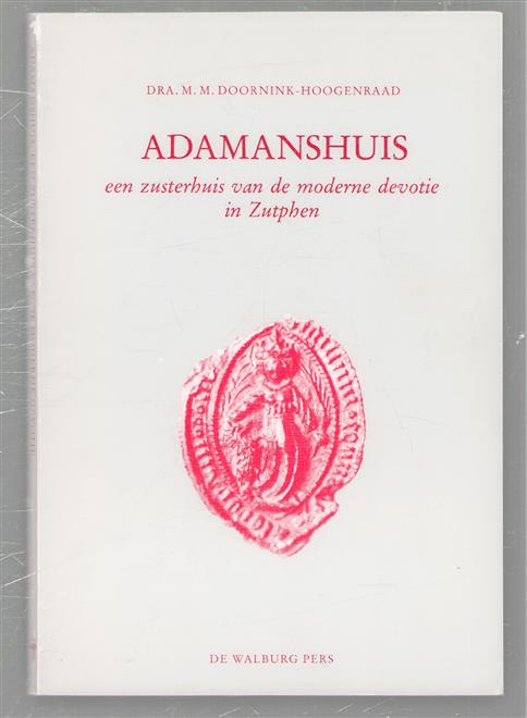 Adamanshuis : een zusterhuis van de moderne devotie in Zutphen