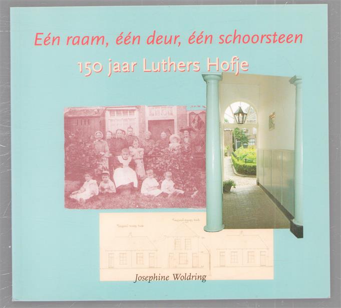 Een raam, een deur, een schoorsteen, 150 jaar Luthers Hofje