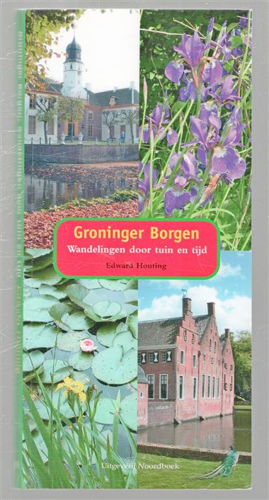 Groninger borgen : wandelingen door tuin en tijd