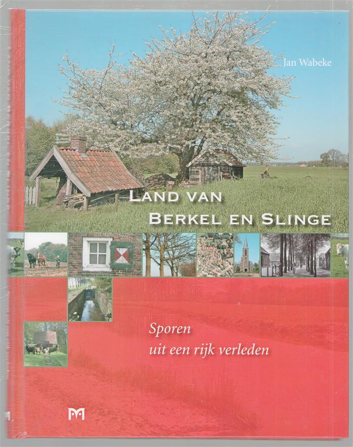 Land van Berkel en Slinge : sporen uit een rijk verleden