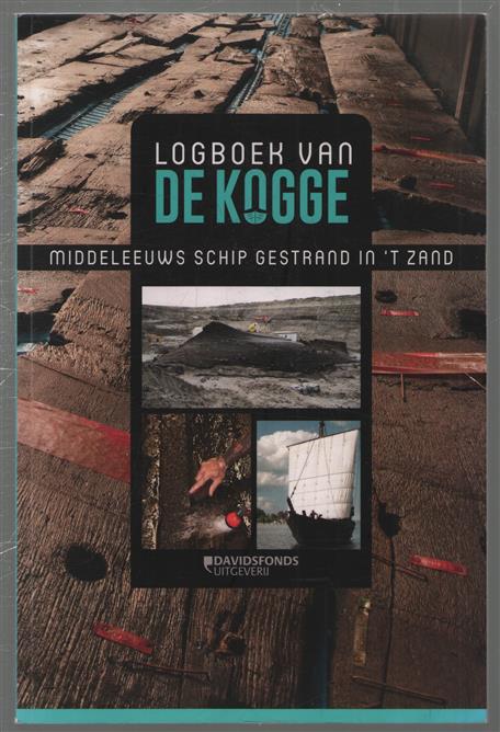 Logboek van De Kogge : middeleeuws schip gestrand in 't zand