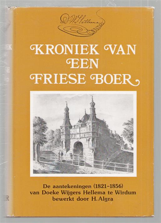 Kroniek van een Friese boer : de aantekeningen (1821-1856) van Doeke Wijgers Hellema te Wirdum