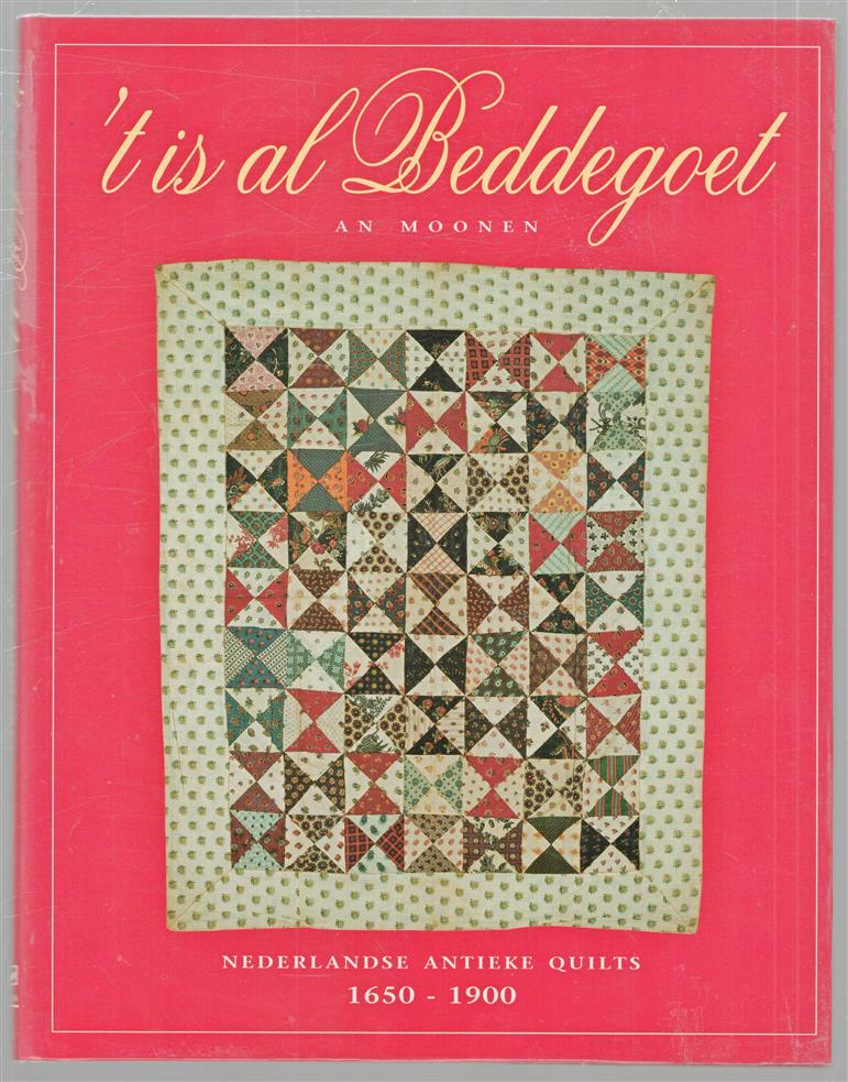 't Is al beddegoet : Nederlandse antieke quilts, 1650-1900