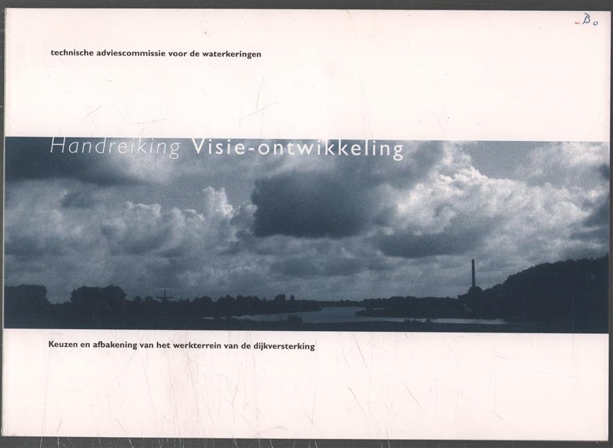 Visie-ontwikkeling, keuzen en afbakening van het werkterrein van de dijkversterking