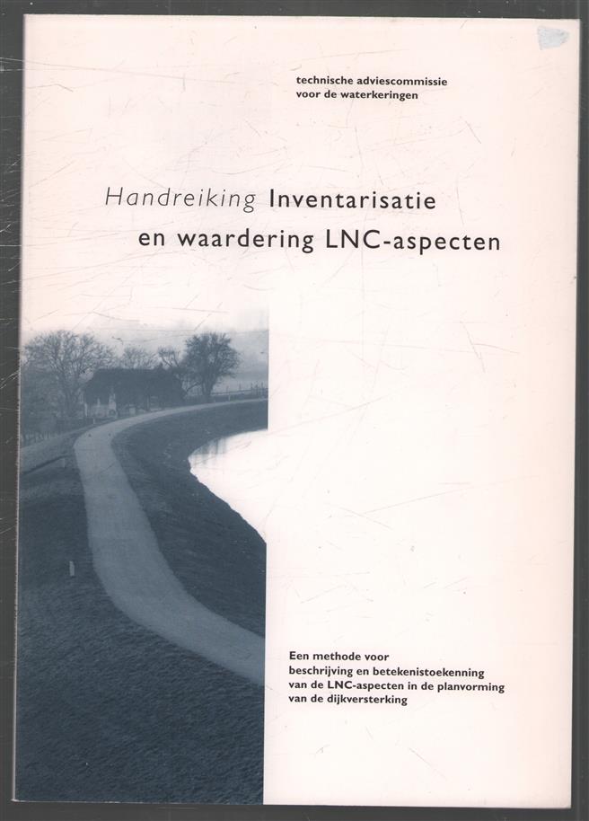 Inventarisatie en waardering LNC-aspecten, een methode voor beschrijving van en betekenistoekenning aan de LNC-aspecten bij de dijkversterking
