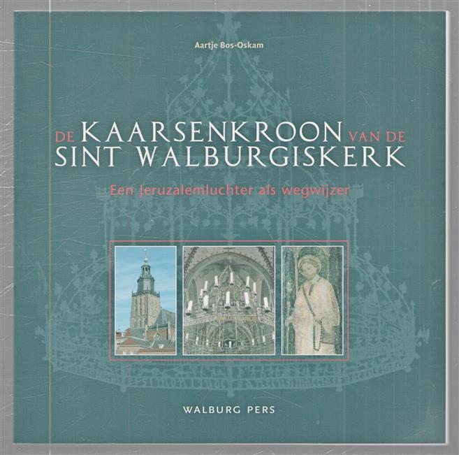 De kaarsenkroon van de Sint Walburgiskerk : een Jeruzalemluchter als wegwijzer
