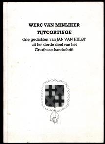 Werc van minliker tijdcortinge. Drie gedichten van Jan van Hulst uit het derde deel van het Gruuthuse-handschrift.