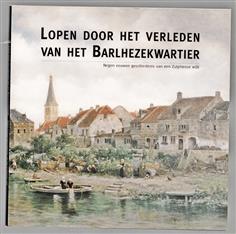 Lopen door het verleden van het Barlhezekwartier, negen eeuwen geschiedenis van een Zutphense wijk