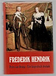 Frederik Hendrik, Prins van Oranje, een biografisch drieluik