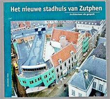 Het nieuwe stadhuis van Zutphen : architectuur als gesprek