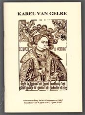 Karel van Gelre, hertoch van Gelder ende Gulich ende grave van Zutphen, zesenveertig jaar strijd voor Gelres onafhankelijkheid 1492-1538