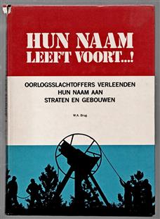 Hun naam leeft voort...! : oorlogsslachtoffers verleenden hun naam aan straten en gebouwen
