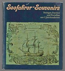 Seefahrer-Souvenirs : Steingut, Fayence und Porzellan aus 3 Jahrhunderten