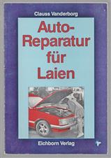 Autoreparatur fur Laien Pannen vorbeugen ; Pannen selbst reparieren