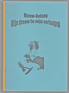 Nieuw Guinea Mijn droom en mijn verlangen