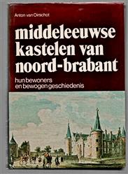 Middeleeuwse kastelen van Noord-Brabant : hun bewoners en bewogen geschiedenis