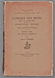 L'ordre des mots dans le texte grec et dans les versions gotique, arménienne et vieux slave des Évangiles : Première partie Les groups nominaux.