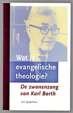 Wat is evangelische theologie? : de zwanenzang van Karl Barth