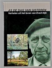As de dag van gisteren : verhalen uit het leven van Evert Dijk