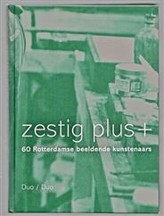 Zestig plus  : 60 Rotterdamse beeldende kunstenaars