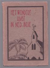 Het wondere ambt in Ned.-Indie