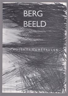 Berg beeld, een onderzoek naar relaties tussen kunst en landschap naar aanleiding van lokaties in het zuiden van de beide Limburgen, verslag van een eerste fase