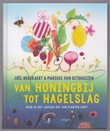 Van honingbij tot hagelslag, over al het lekkers dat van planten komt