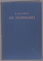 De honingbij, haar leven, eigenschappen en vermogens