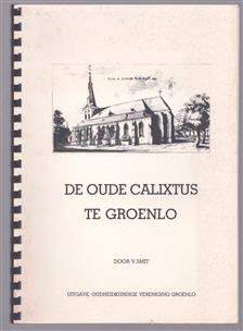 De oude Calixtus te Groenlo ( ALLEEN TEKST )