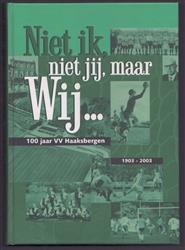 Niet ik, niet jij, maar wij..., 100 jaar VV Haaksbergen 1903-2003