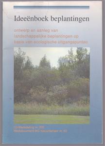 ideeenboek beplantingen , Ontwerp en aanleg van landschappelijke beplantingen op basis van ecologische uitgangspunten