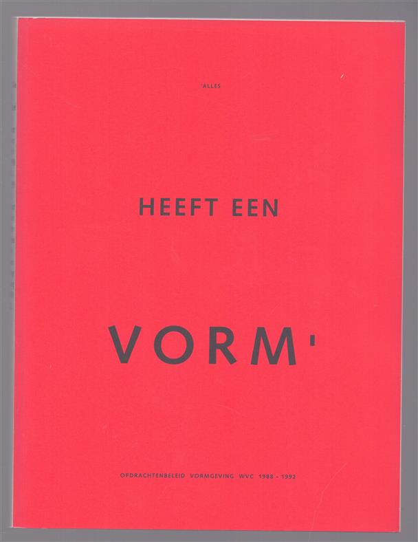 'Alles heeft een vorm', opdrachtenbeleid vormgeving WVC 1988 - 1992