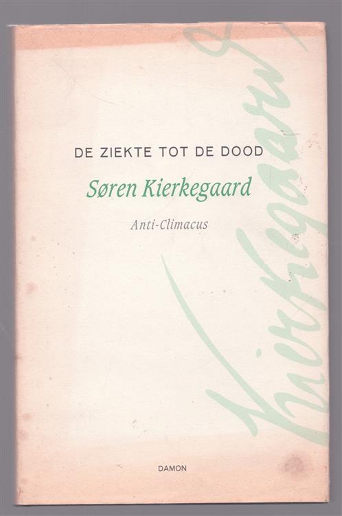 De ziekte tot de dood, een christelijk psychologisch betoog tot opbouwing en opwekking